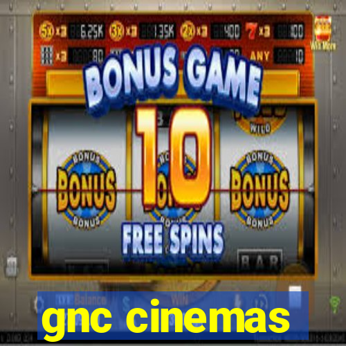 gnc cinemas